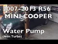 How to Replace MINI Cooper Water Pump 2007-2013 R56