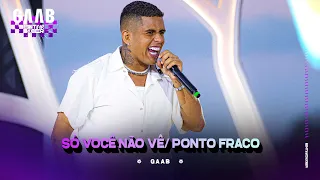 Gaab - Só Você Não Vê / Ponto Fraco (Ao Vivo)