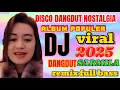 Download Lagu DJ DANGDUT REMIX VIRAL FULL BASS YANG SANGAT ENAK BUAT MENEMANI PERJALANAN JAUH 