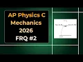 2026 AP Physics C Mechanics Free Response