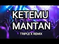 Download Lagu Triple X - Ketemu Mantan Dj Remix