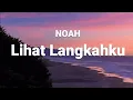 Download Lagu Lirik | Noah - Lihat Langkahku