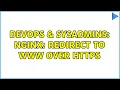 DevOps SysAdmins Nginx redirect to www over https 2 Solutions