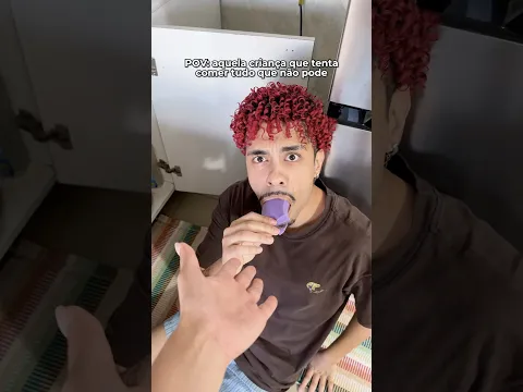 POV: aquela criança que tenta comer tudo que não pode