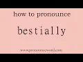 bestially How to pronounce bestially in english correct Start with B Learn from me