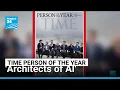 Time magazine names Architects of AI as its person of the year for 2025 FRANCE 24 English