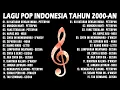 Lagu LAGU POP INDONESIA TAHUN 2000-AN PALING HITS NOSTALGIA MASA TERINDAH | LAGU PAGI HARI ENAK DIDENGAR