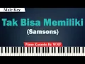 Download Lagu Samsons - Tak Bisa Memiliki Karaoke Piano Male Key