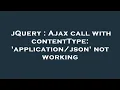jQuery Ajax call with contentType not working