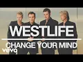Westlife - Change Your Mind (Official Audio)