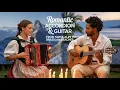 Download Lagu Romantic Accordion \u0026 Guitar | From Swiss Alps to Brazilian Beaches 2H