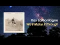 Ray LaMontagne - We'll Make It Through (Lyric Video)
