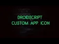 DroidSript - Custom App Icon