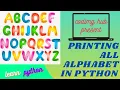 printing all letters of alphabet python program coding