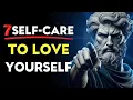 7 Self-Care Stoic Habits To LOVE YOURSELF - BECOME UNSTOPPABLE | Stoic Philosophy