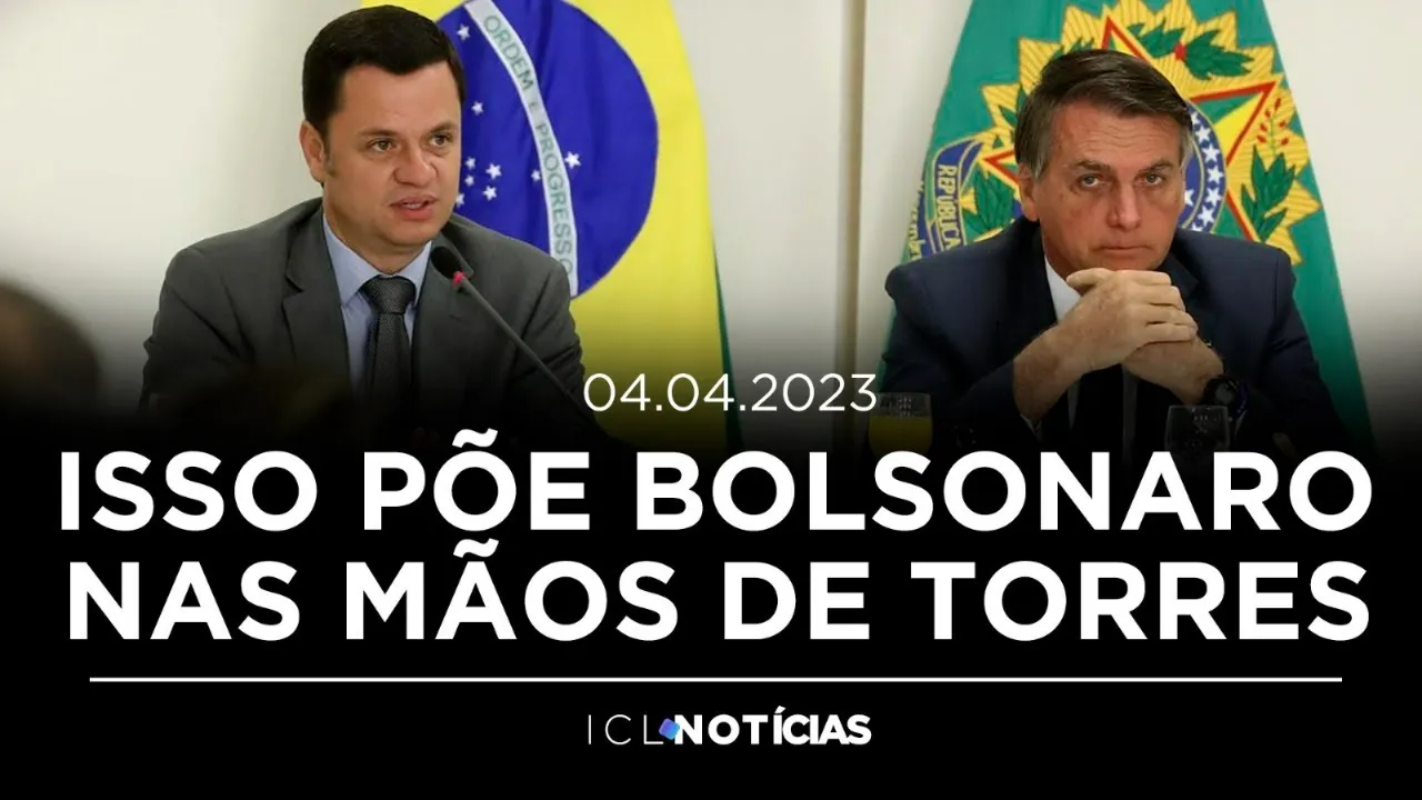 O QUE PODE FAZER TORRES ENTREGAR BOLSONARO - ICL NOTÍCIAS - 04/ABRIL ÀS 08H