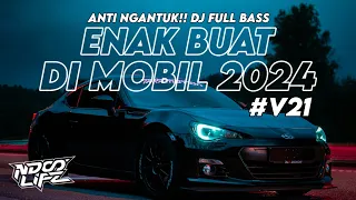 DJ ENAK BUAT DI MOBIL V21! MIXTAPE ANTI NGANTUK FULL BASS KANE 2024 [NDOO LIFE]