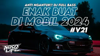 dj enak buat di mobil v21 mixtape anti ngantuk full bass kane 2024 ndoo life 