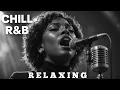 【R\u0026B Soul】 Relaxing Chill Playlist – Soulful Vocals \u0026 Deep Grooves