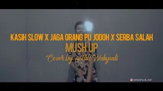 Download KASIH SLOW X JAGA ORANG PU JODOH X SERBA SALAH MUSH UP || Cover by Aldi Wahyudi MP3