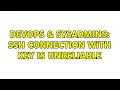 DevOps SysAdmins SSH connection with key is unreliable 3 Solutions