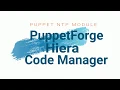 7 7 Puppet Code Manager Deploy NTP Module using PuppetForge Hiera and CodeManager