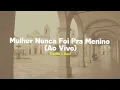 Danilo e Davi - Mulher Nunca Foi Pra Menino (Ao Vivo) [Letra]