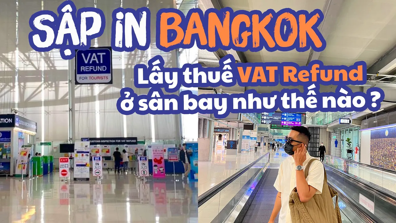 DU LỊCH THÁI LAN 2022 || Cách lấy tiền hoàn thuế VAT REFUND ở sân bay Bangkok  || SẬP CHANNEL