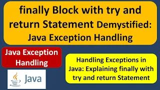 finally Block with try and return Statement Demystified Java Exception Handling