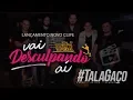 Lagu TalaGaço • VAI DESCULPANDO AÍ