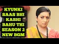 Download Lagu NEW BGM - Kyunki Saas Bhi Kabhi Bahu Thi - Season 2 | Ep 56