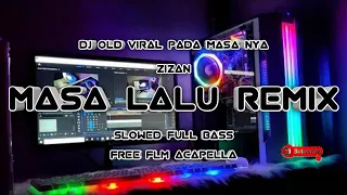 Download VIRAL PADA MASA NYA || DJ MASA LALU REMIX {ZIZAN} SLOWED REVERB FREE FLM ACAPELLA NO PASSWORD MP3