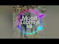 Download Lagu Mood Tabhayi Ka DJ Dhoom Shergarh ™