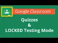 Google Classroom Quiz Assignments and Locked Mode
