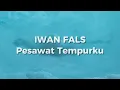 Download Lagu Iwan Fals - Pesawat Tempurku (Lirik)