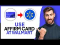 How to Use Affirm Card at Walmart - Step by Step