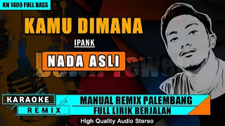Download KAMU DIMANA - IPANK || KARAOKE REMIX PALEMBANG MP3