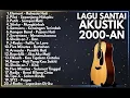 LAGU POP SANTAI 2000-AN INDONESIA HITS \u0026 GALAU | Playlist Full Album Akustik Cover