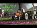 BEST OF 2018 COMPILATION Tractor Pulling Full Pull Directors Cut