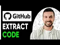 HOW TO EXTRACT CODE FROM GITHUB - 2025 FULL GUIDE
