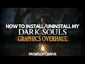 How to Install My Graphics Overhaul Mod for Dark Souls Remastered