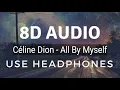 Lagu Céline Dion - All By Myself (8D)