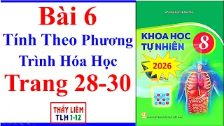 Khoa Học Tự Nhiên 8 Bài 6 | Tính Theo Phương Trình Hóa Học | Trang 28 - 30 | Kết Nối Tri Thức | 2026