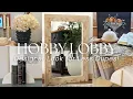 NEW HIGH-END HOME DECOR AT HOBBY LOBBY Shop with Me Luxury Look for Less Designer DUPES