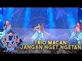 TRIO MACAN - JANGAN NGET NGETAN | ROAD TO KILAU RAYA