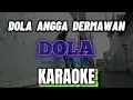 Download Lagu DOLA ANGGA DERMAWAN KARAOKE VERSION