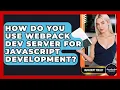 How Do You Use Webpack Dev Server For JavaScript Development - JavaScript Toolkit