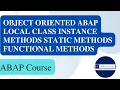 Object Oriented ABAP Local Class Instance Methods Static Methods Functional Methods