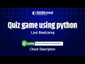 Quiz Game Using Python - Live Bootcamp
