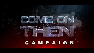 FORM180 The COME ON THEN CAMPAIGN